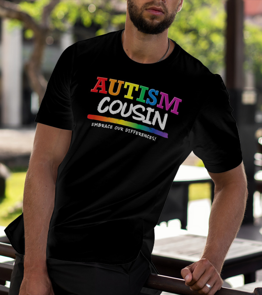 AUTISM COUSIN EMBRACE OUR DIFFERENCES T-Shirt
