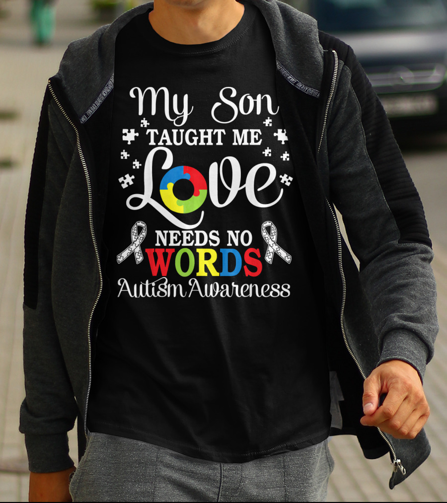My Son Taught Me Love Needs No Words Autism Awareness T-Shirt