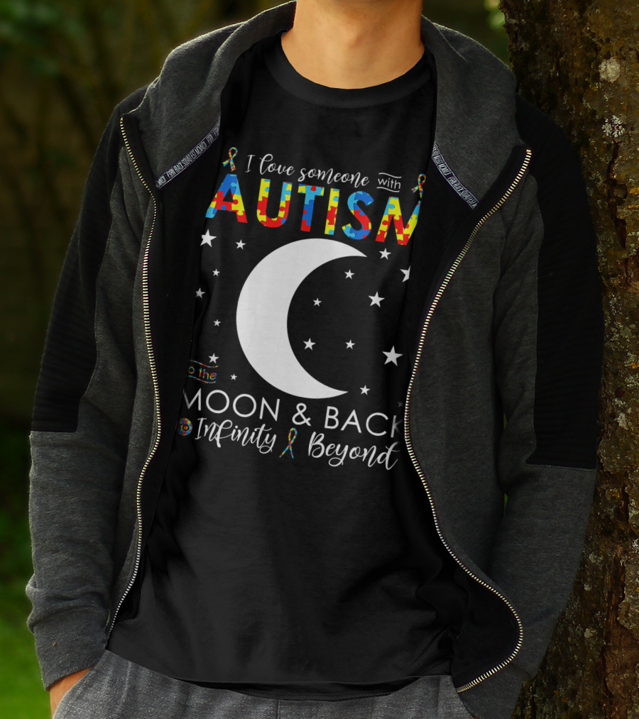 I Love Someone With Autism To The Moon And Back Infinity Beyond T-Shirt