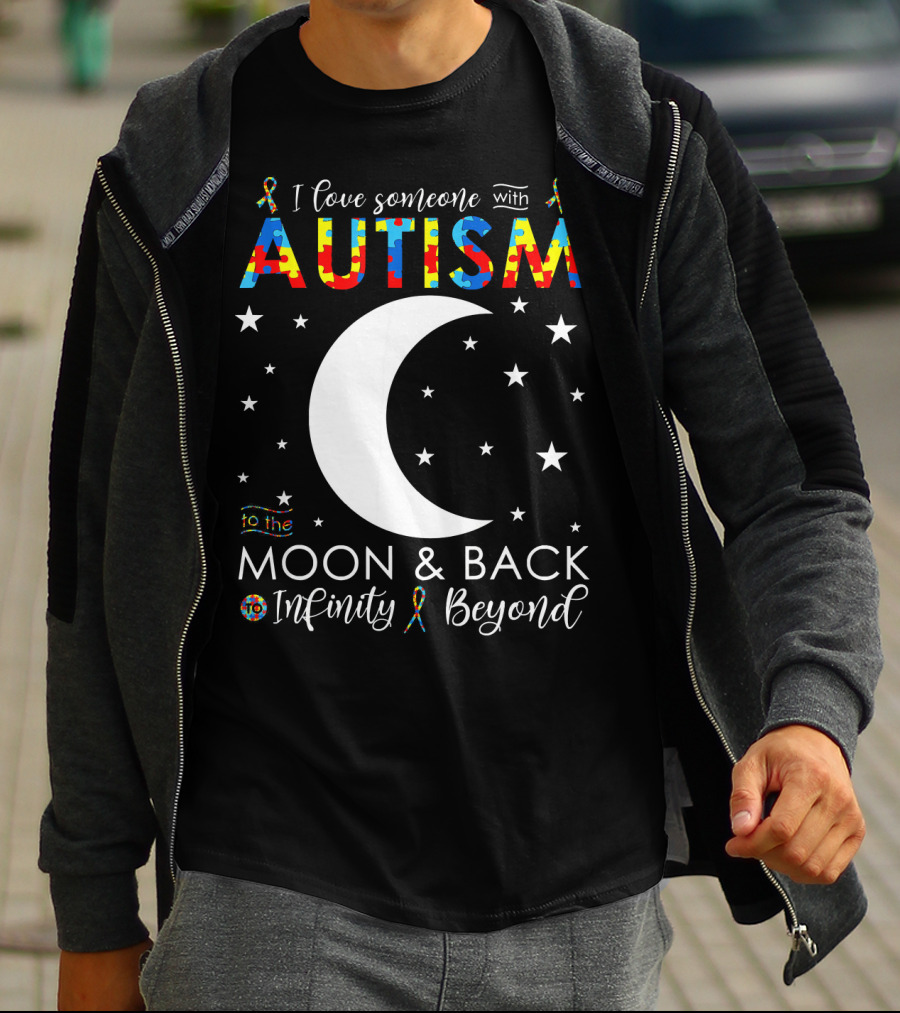I Love Someone With Autism To The Moon And Back Infinity Beyond T-Shirt