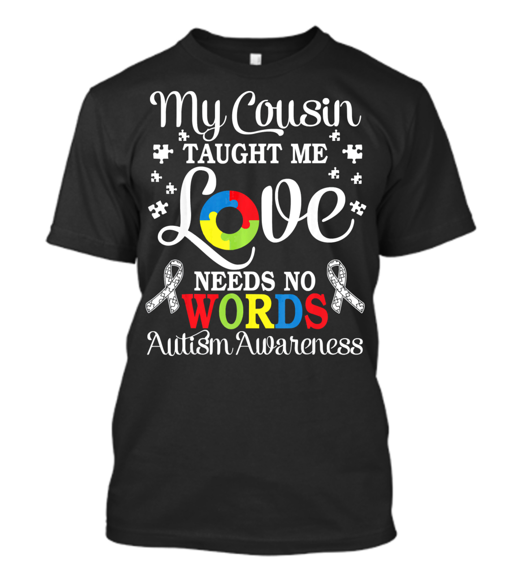 My Cousin Taught Me Love Needs No Words Autism Awareness T-Shirt
