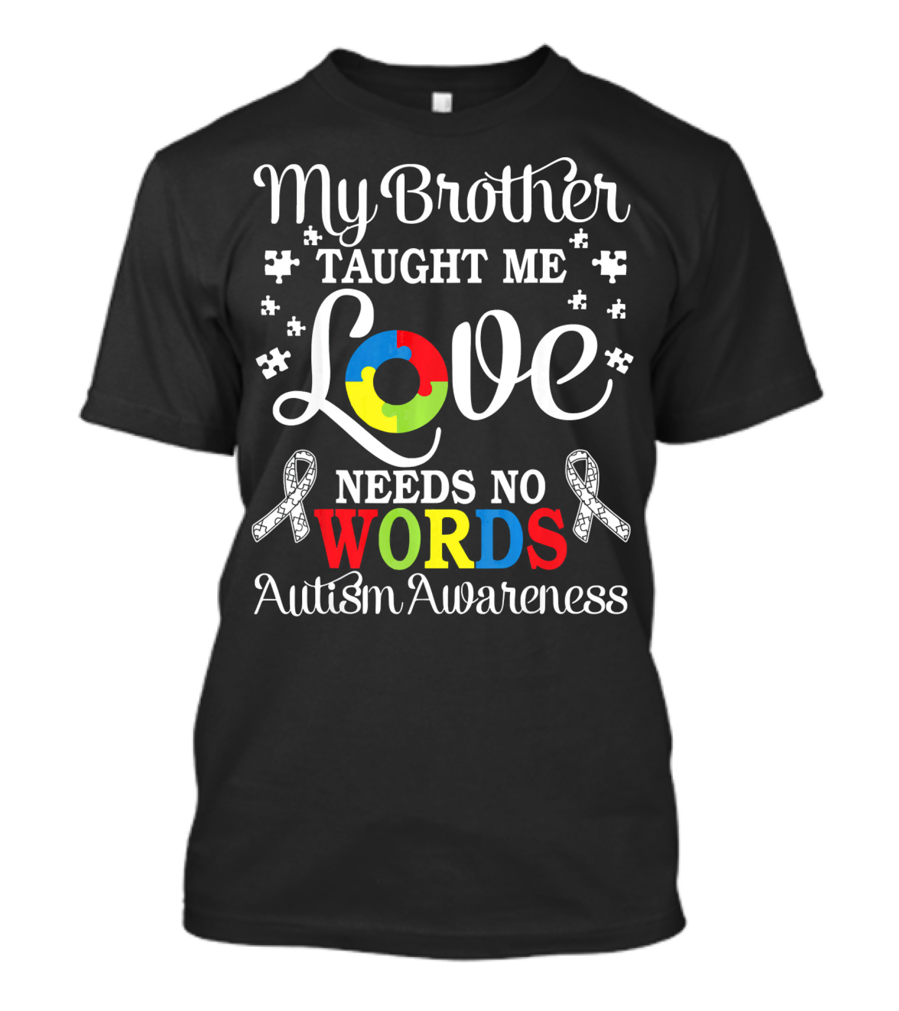 My Brother Taught Me Love Needs No Words Autism Awareness T-Shirt