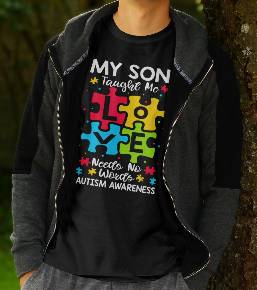 My Son Taught Me Love Needs No Words Autism Awareness Puzzle Hearts T-Shirt
