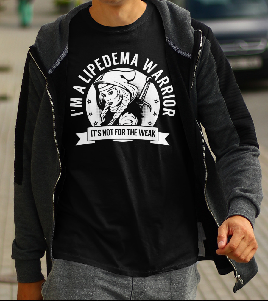 I'm A Lipedema Warrior It's Not For The Weak T-Shirt