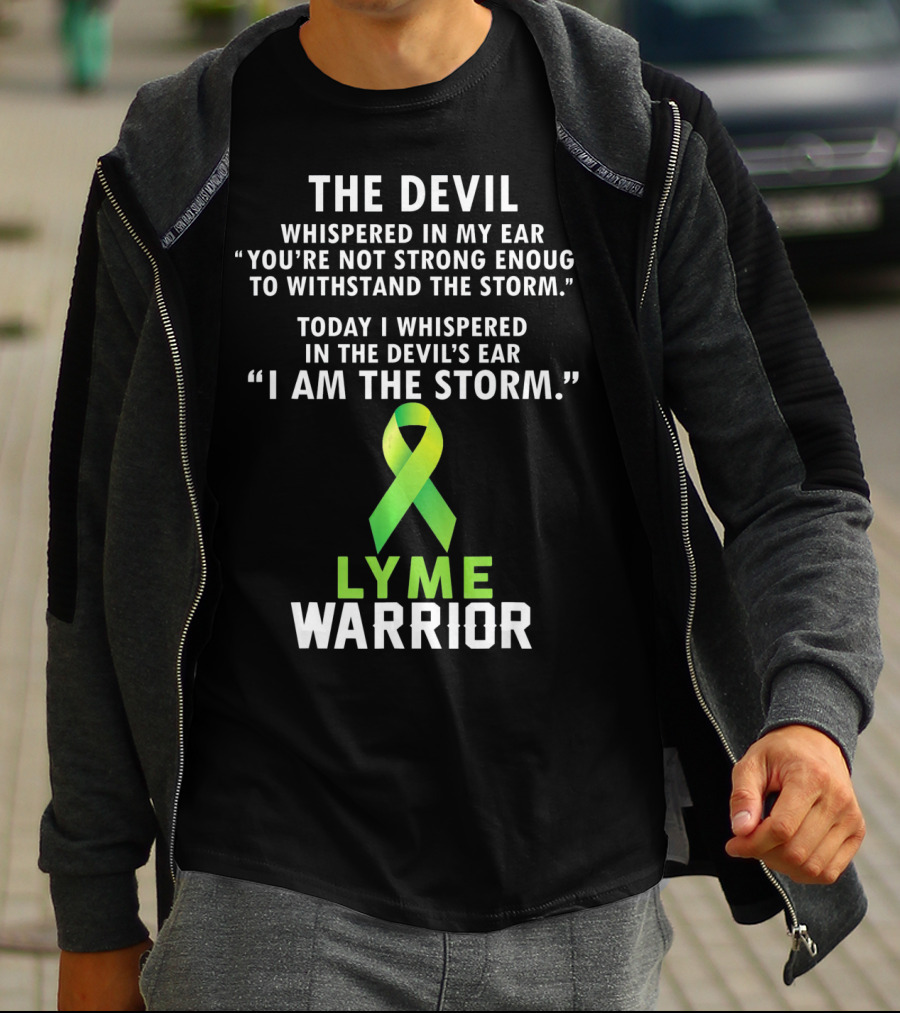 The Devil Whispered Lyme Warrior I Am The Storm T-Shirt