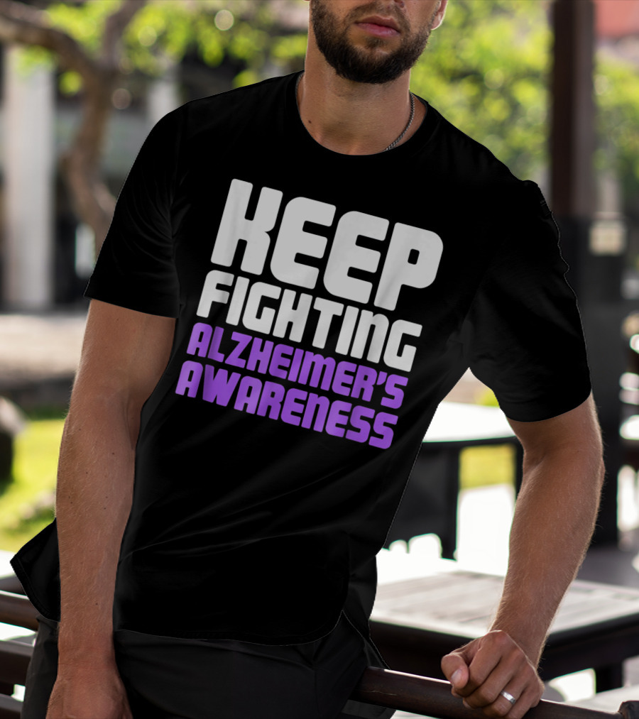 Keep Fighting Alzheimer's Awareness Awareness Dementia Alzheimer Disease T-Shirt