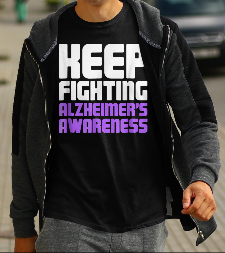 Keep Fighting Alzheimer's Awareness Awareness Dementia Alzheimer Disease T-Shirt