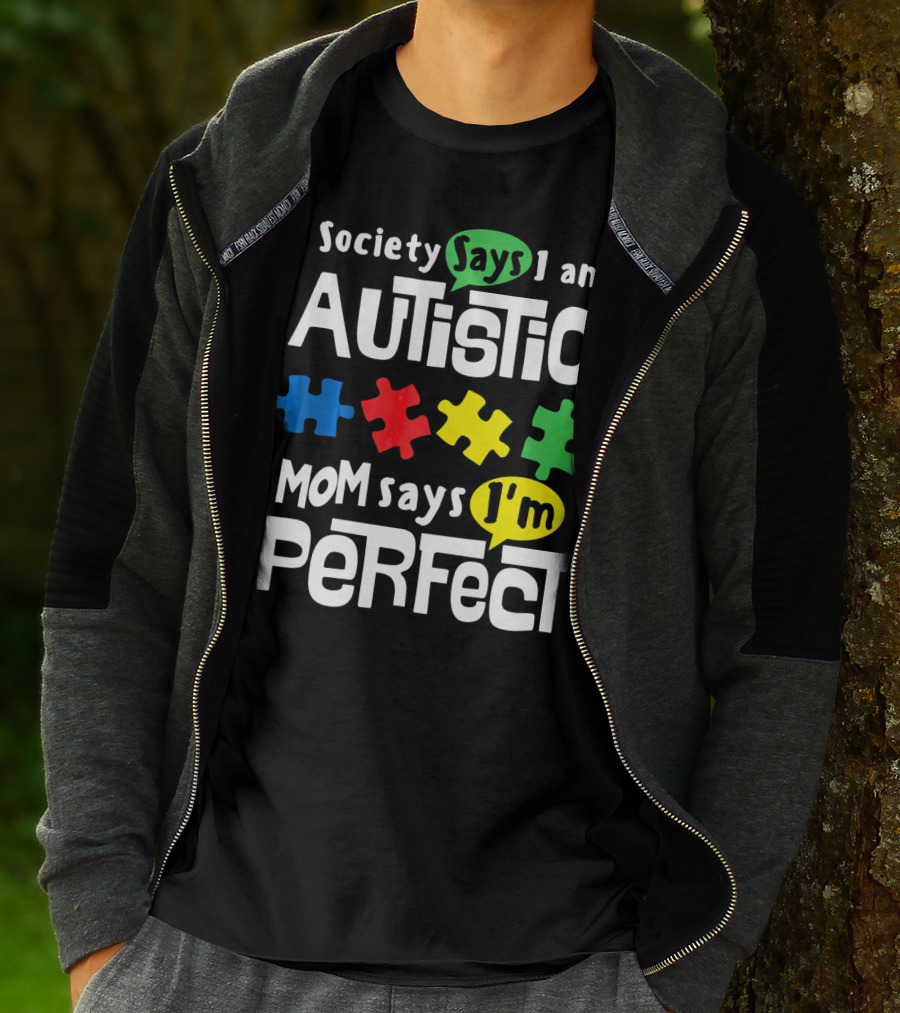 Society Says I Am Autistic Mom Says I'm Perfect Autism Awareness T-Shirt