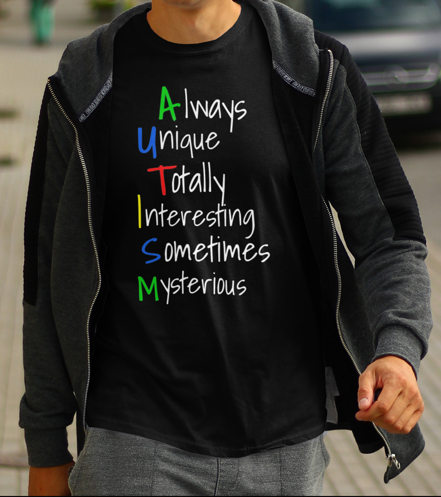 Always Unique Totally Interesting Sometimes Mysterious Autism Awareness For Step Moms Dad T-Shirt