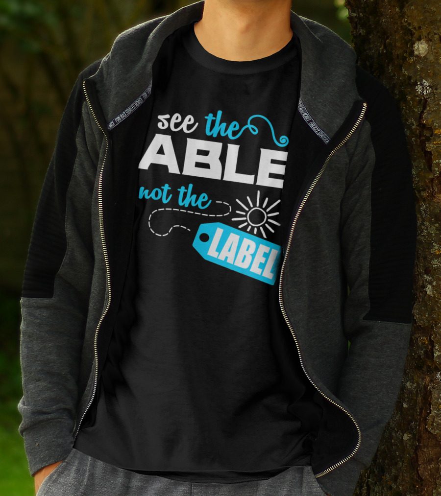 See The Able Not The Label Autism Awareness T-Shirt