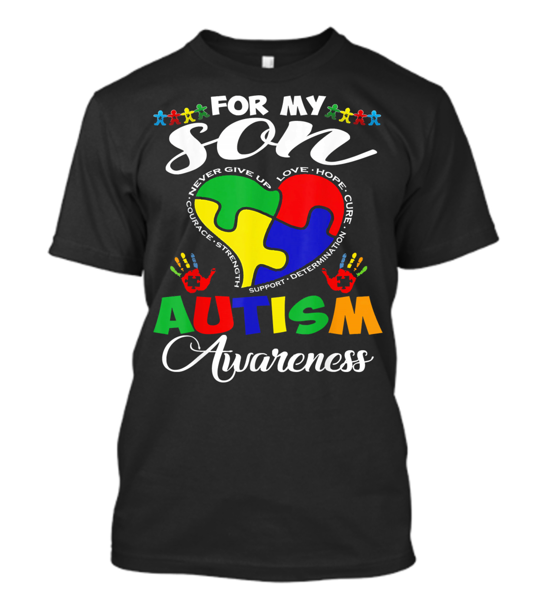 For My Son Autism Awareness Never Give Up Love Hope Courage Strength Support Determination T-Shirt