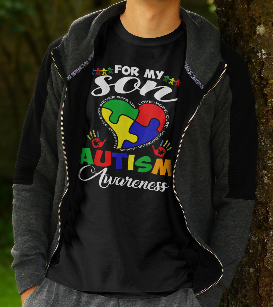 For My Son Autism Awareness Never Give Up Love Hope Courage Strength Support Determination T-Shirt