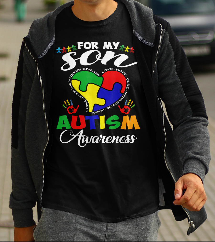 For My Son Autism Awareness Never Give Up Love Hope Courage Strength Support Determination T-Shirt
