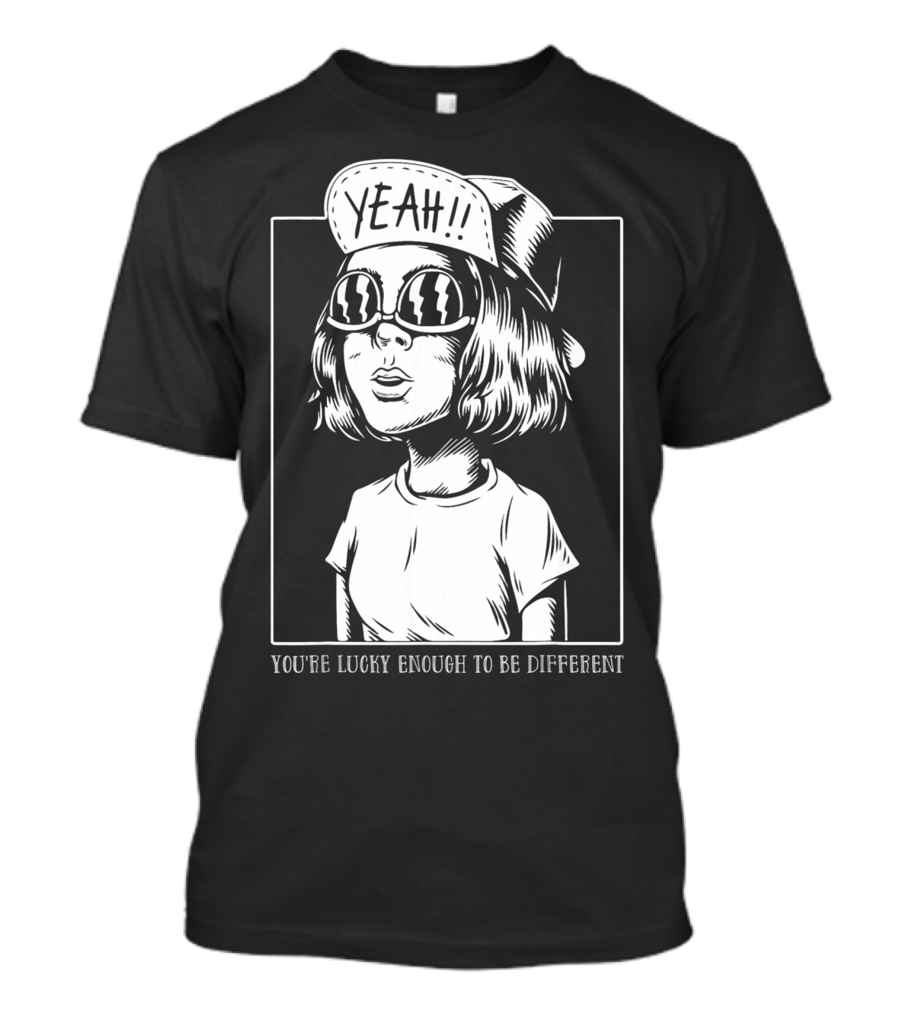 YOU'RE LUCKY ENOUGH TO BE DIFFERENT YEAH T-Shirt