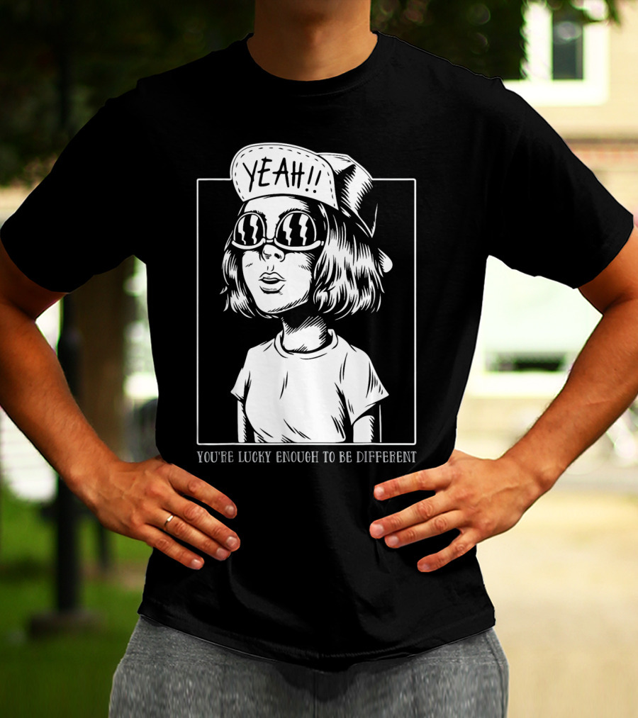 YOU'RE LUCKY ENOUGH TO BE DIFFERENT YEAH T-Shirt
