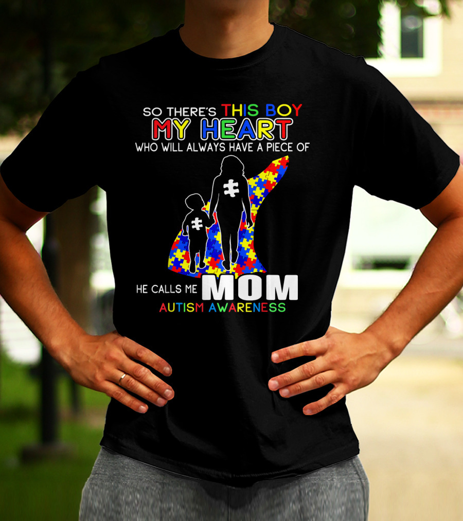 So There's This Boy My Heart He Calls Me Mom Autism Awareness T-Shirt