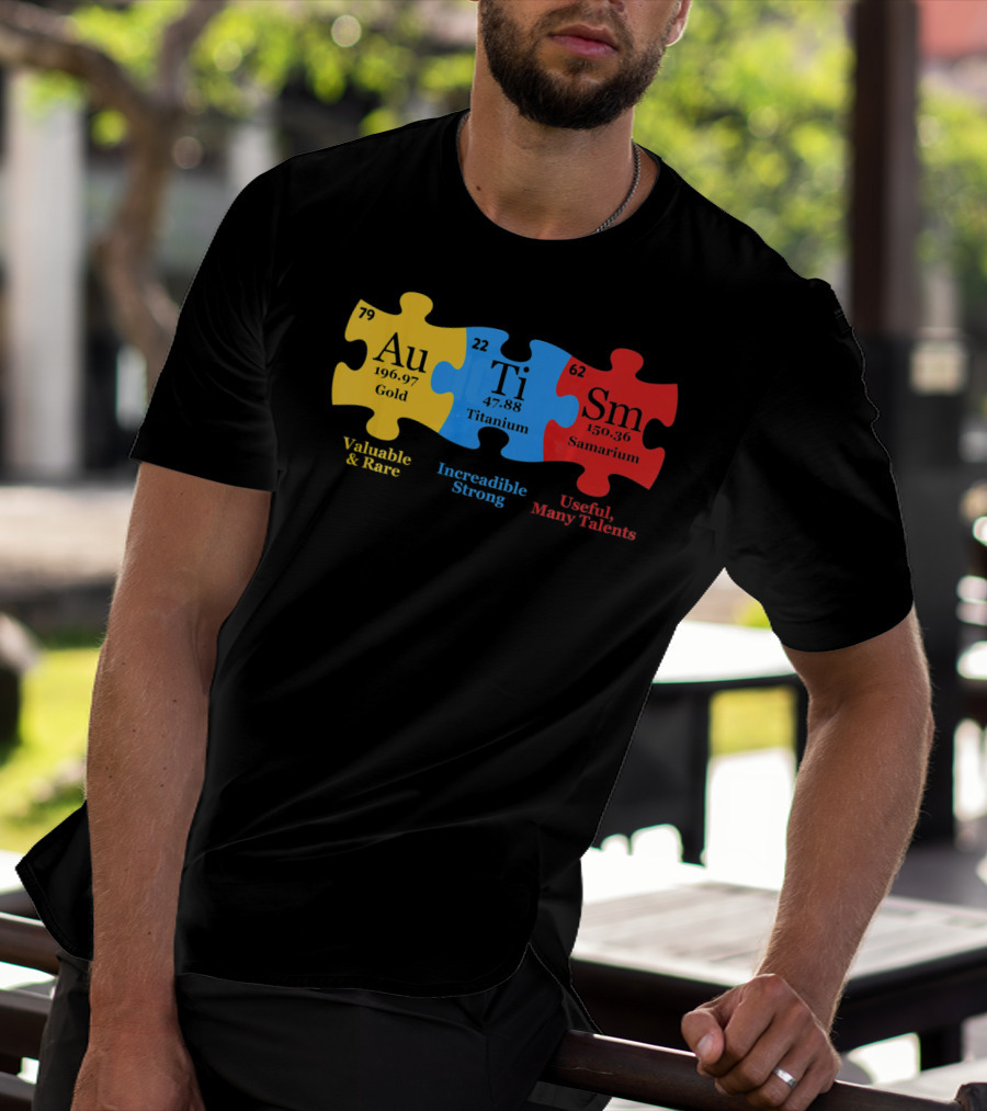 Autism Periodic Table Valuable Rare Incredible Strong Useful Many Talents Awareness T-Shirt