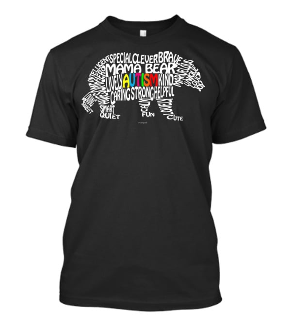 Autism Awareness Mama Bear Intelligent Clever Special Brave Kind Strong Fun Quiet Smart T-Shirt