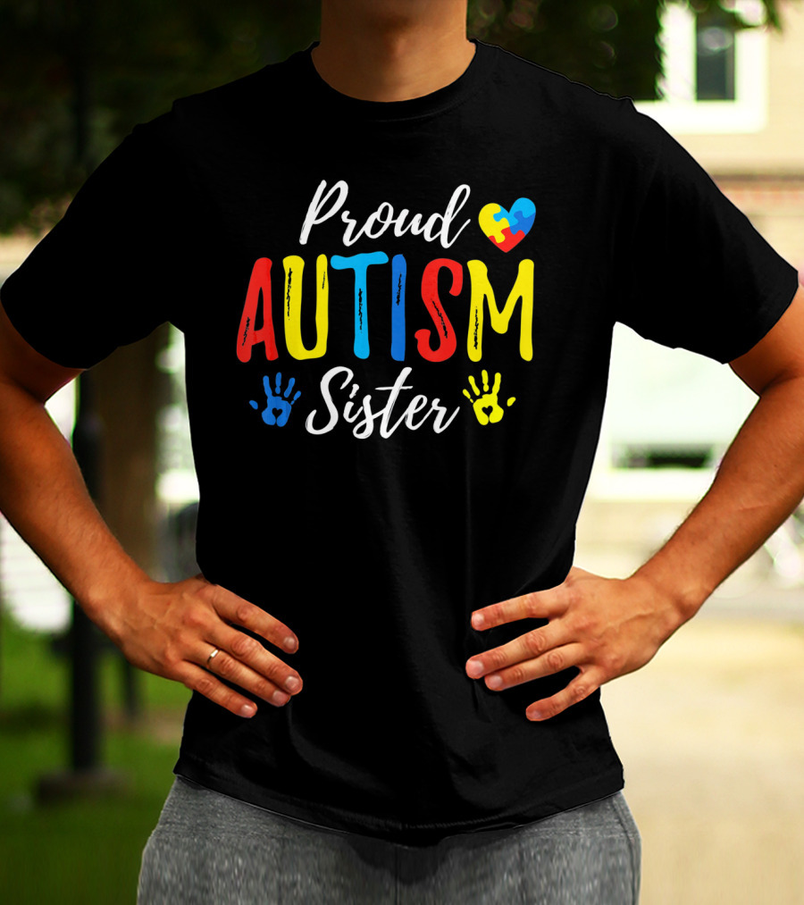 Proud Sister Autism Awareness Heart And Handprints T-Shirt