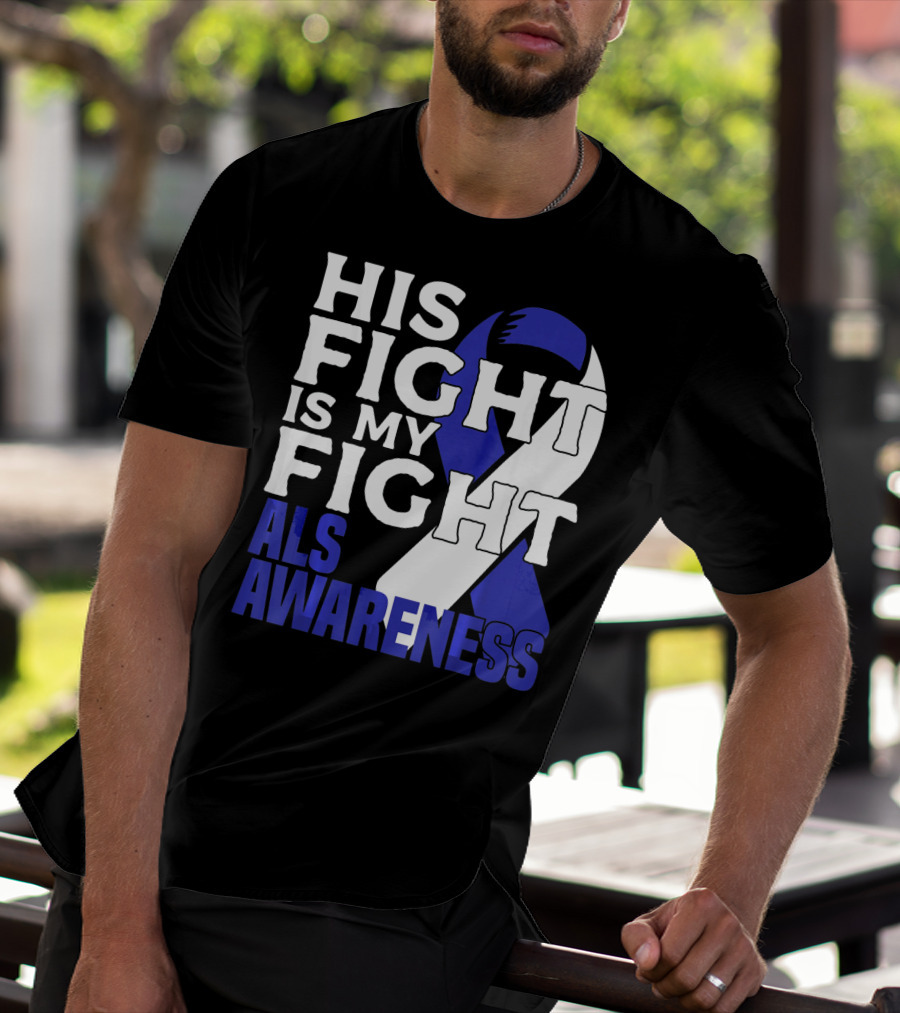 His Fight Is My Fight ALS Awareness Blue T-Shirt