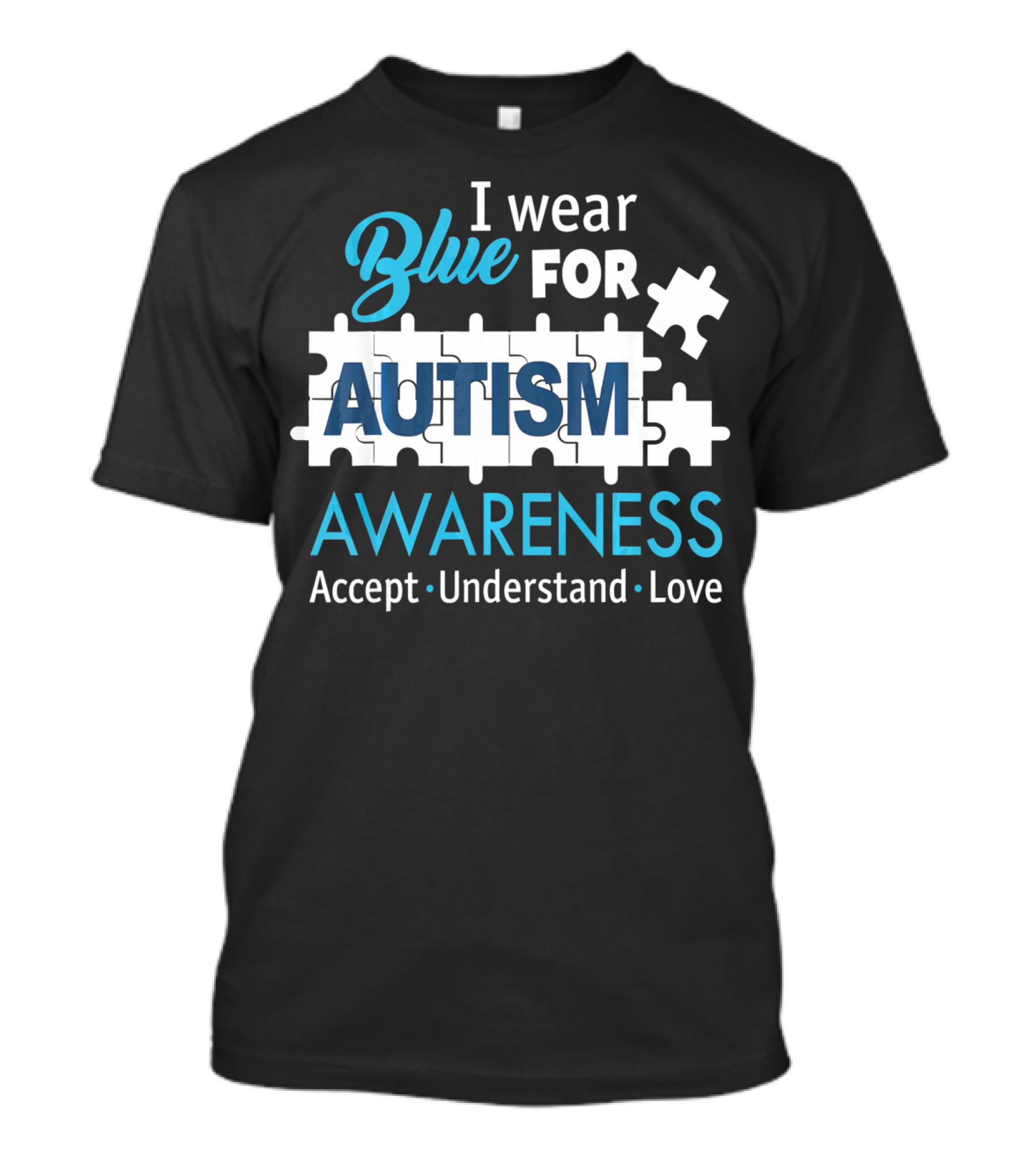 I Wear Blue For Autism Awareness Accept Understand Love Puzzle Pieces T-Shirt
