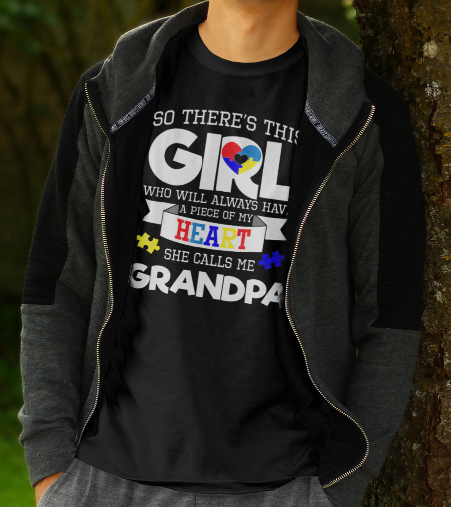 So There's This Girl Who Will Always Have A Piece Of My Heart She Calls Me Grandpa Autism Awareness T-Shirt