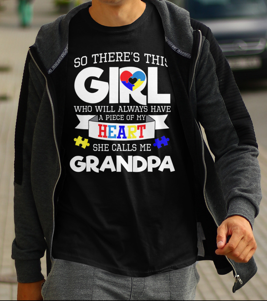 So There's This Girl Who Will Always Have A Piece Of My Heart She Calls Me Grandpa Autism Awareness T-Shirt