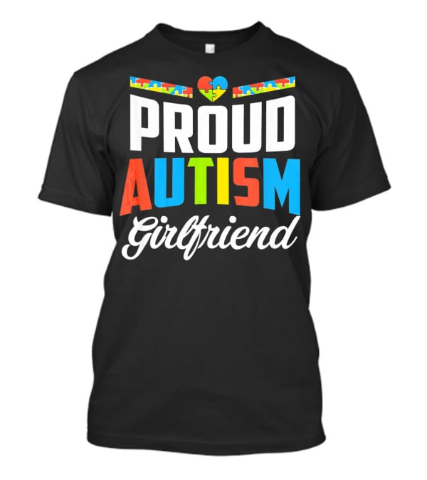 Proud Autism Girlfriend Puzzle Heart Awareness T-Shirt