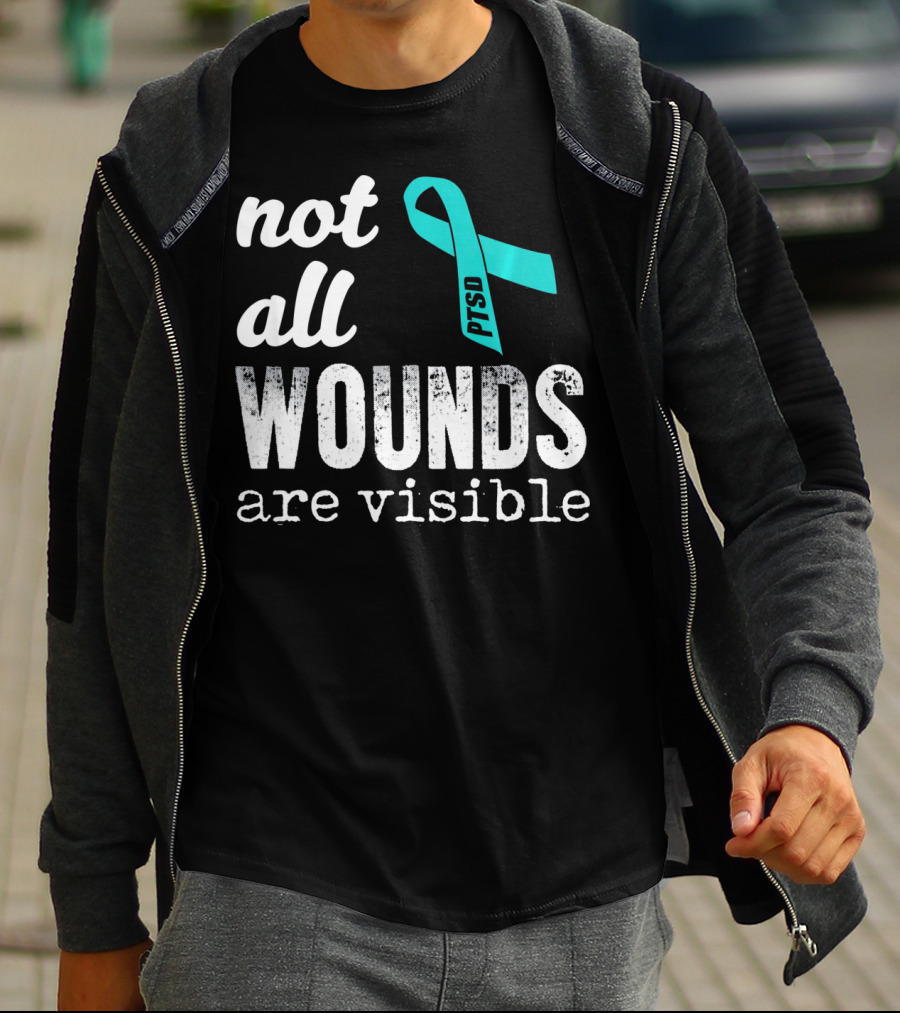 Not All Wounds Are Visible PTSD Awareness T-Shirt