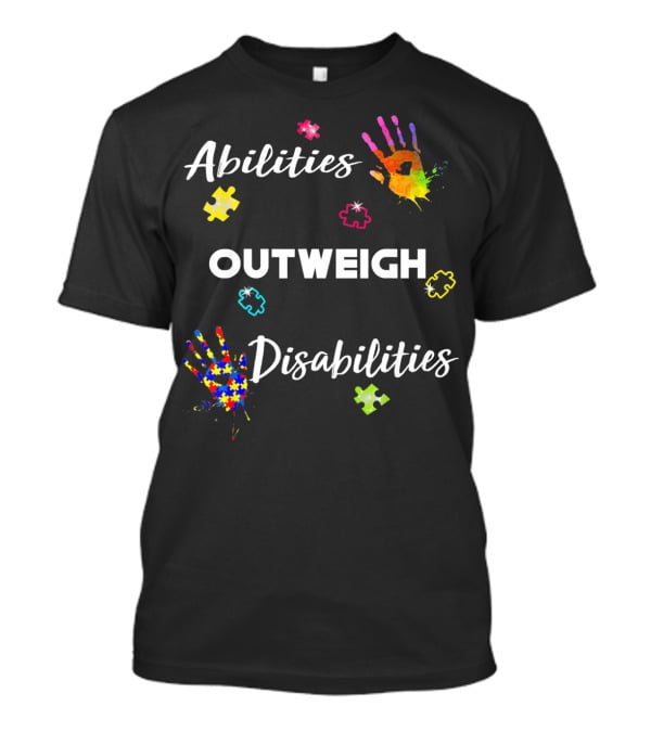 Abilities Outweigh Disabilities Autism Awareness With Puzzle Pieces And Colorful Handprints T-Shirt