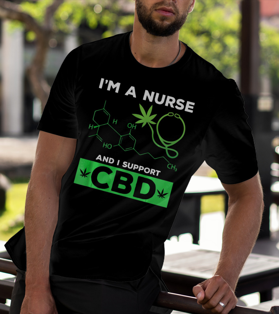 I'm A Nurse And I Support CBD T-Shirt