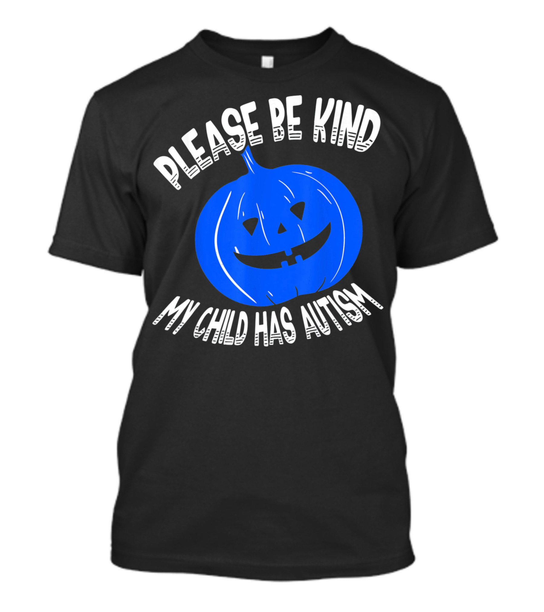 Please Be Kind My Child Has Autism Blue Pumpkin T-Shirt