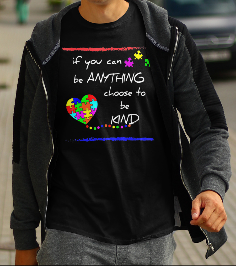 If You Can Be Anything Choose To Be Kind Autism Awareness T-Shirt