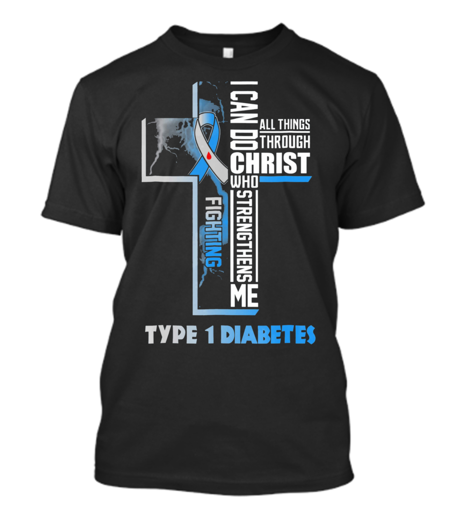Fighting Type 1 Diabetes I Can Do All Things Through Christ Who Strengthens Me T-Shirt
