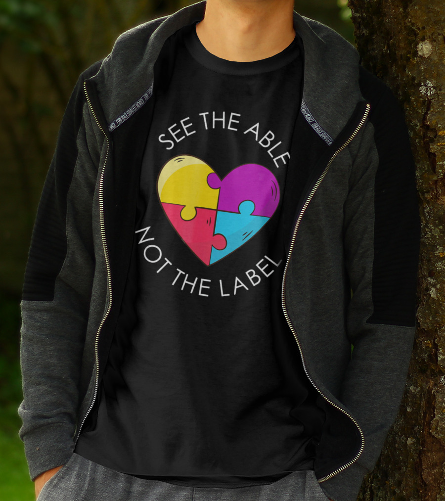 See The Able Not The Label Autism Education Teacher T-Shirt