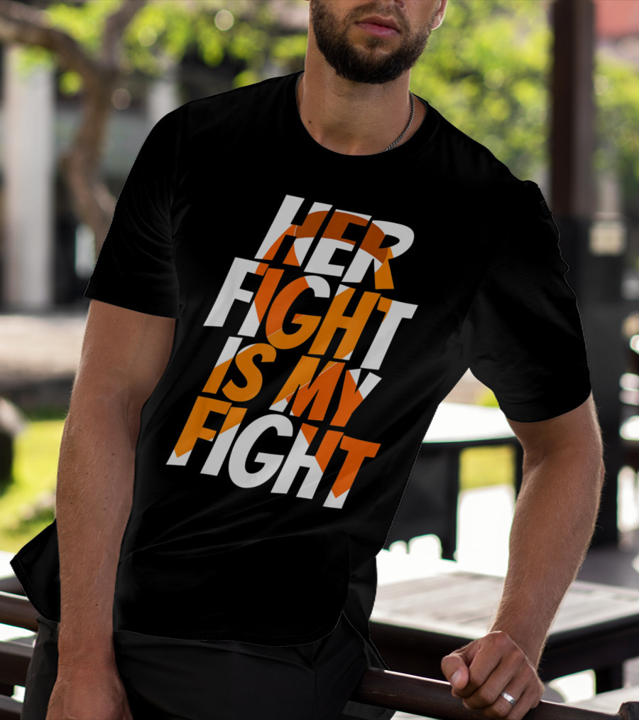 Her Fight Is My Fight Orange Ribbon Multiple Sclerosis Awareness T-Shirt