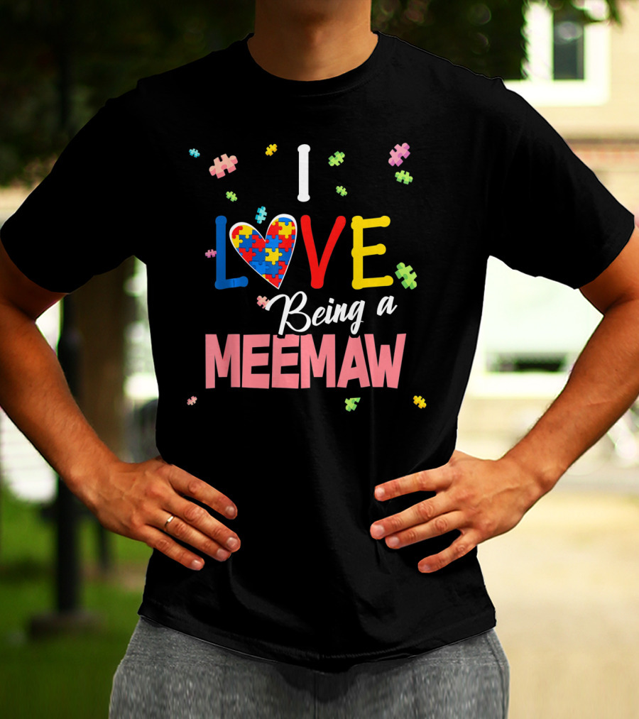 I Love Being A Meemaw Autism Awareness Puzzle Heart Colorful Pieces T-Shirt