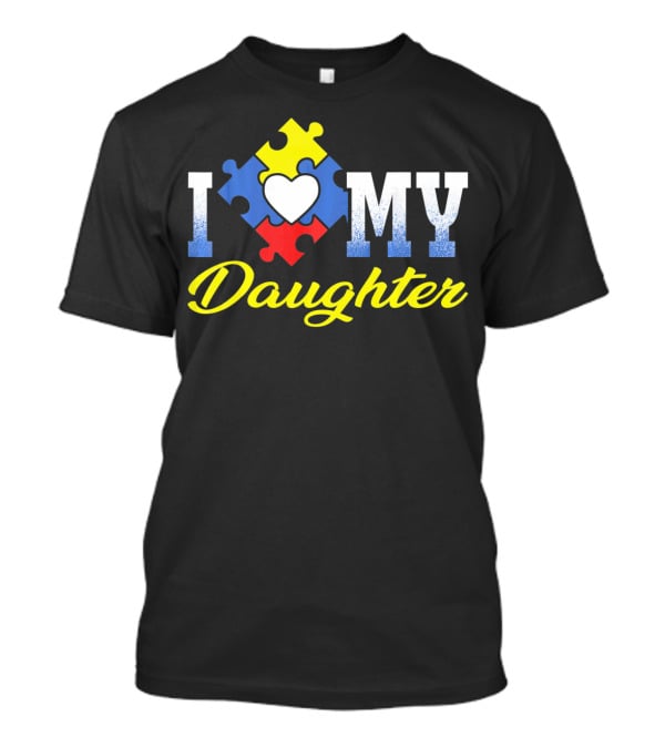 I Love My Daughter Autism Awareness Puzzle Heart T-Shirt