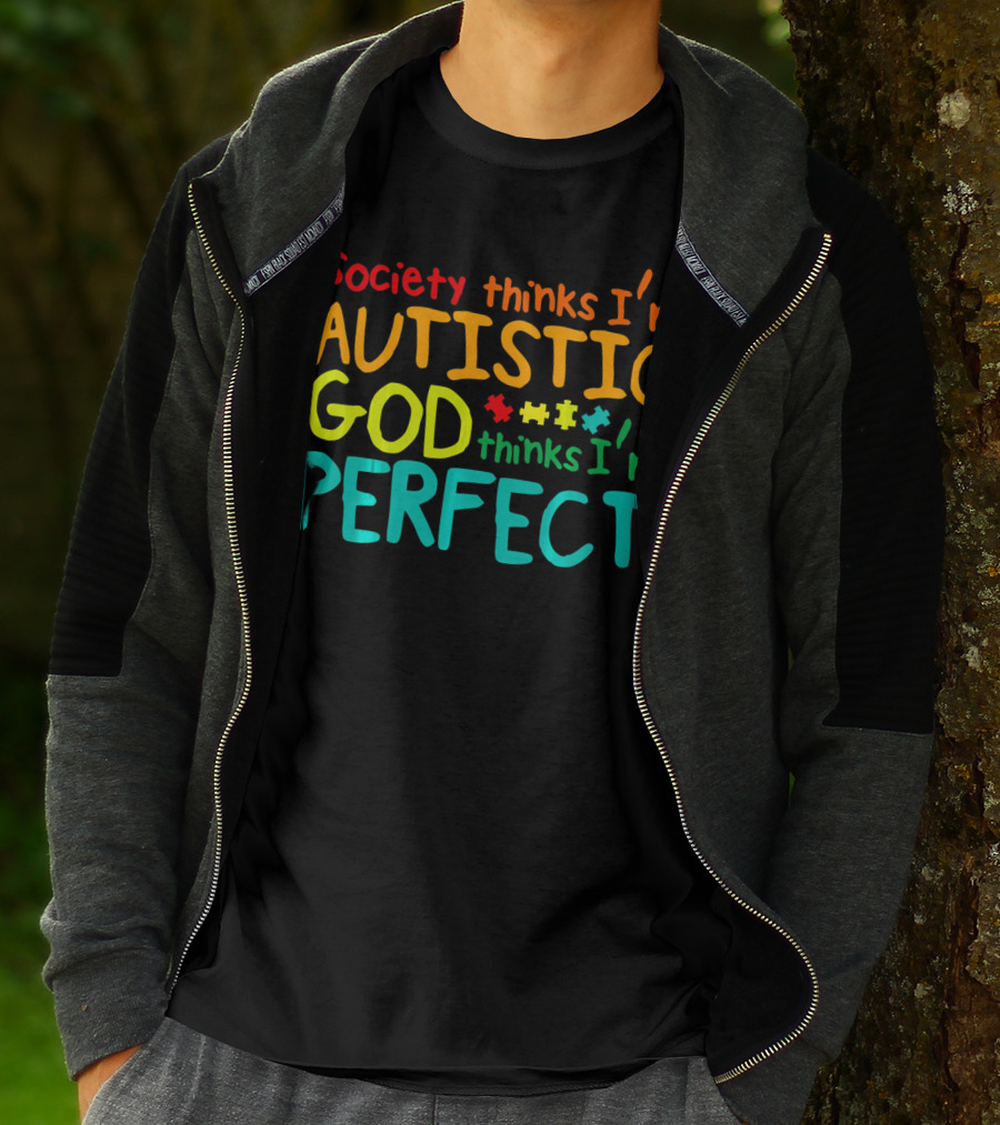 Society Thinks I'm Autistic God Thinks I'm Perfect Autism Awareness Toddler T-Shirt