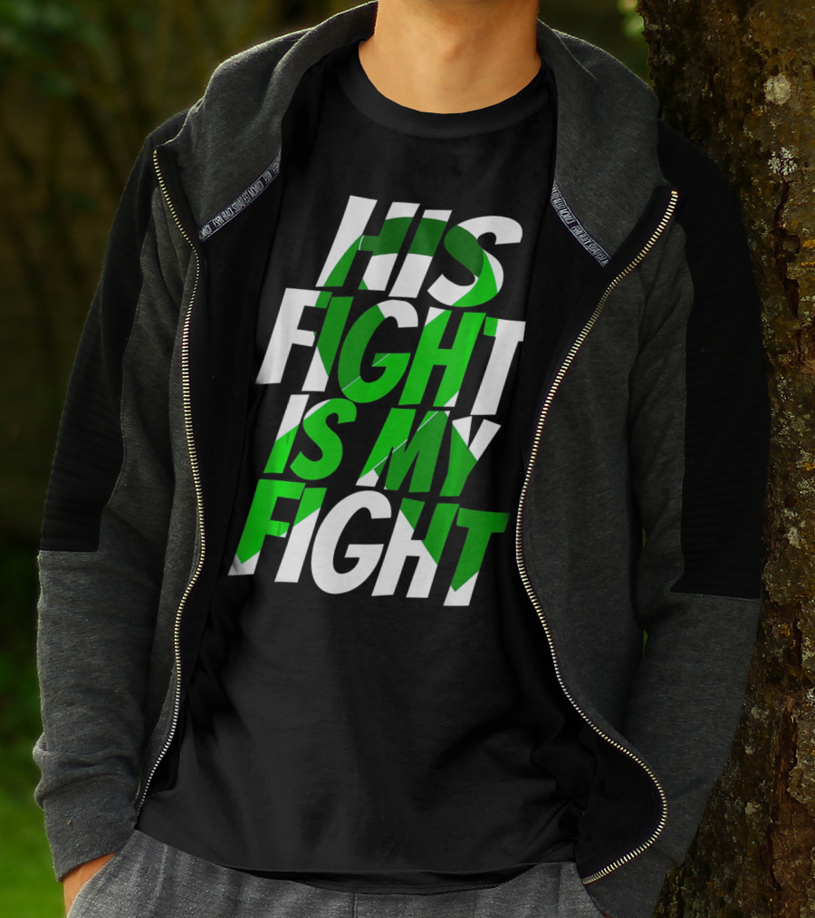 His Fight Is My Fight Green Ribbon Kidney Disease Awareness T-Shirt