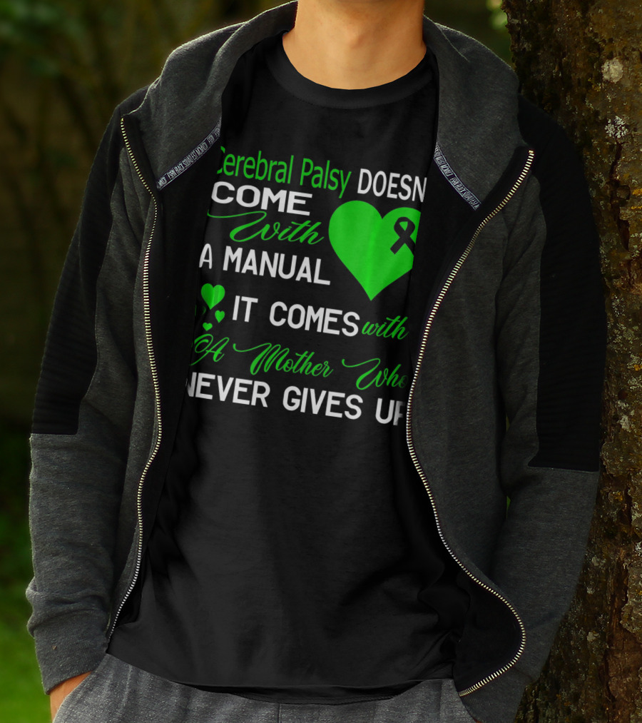 Cerebral Palsy Doesn't Come With A Manual It Comes With A Mother Who Never Gives Up T-Shirt