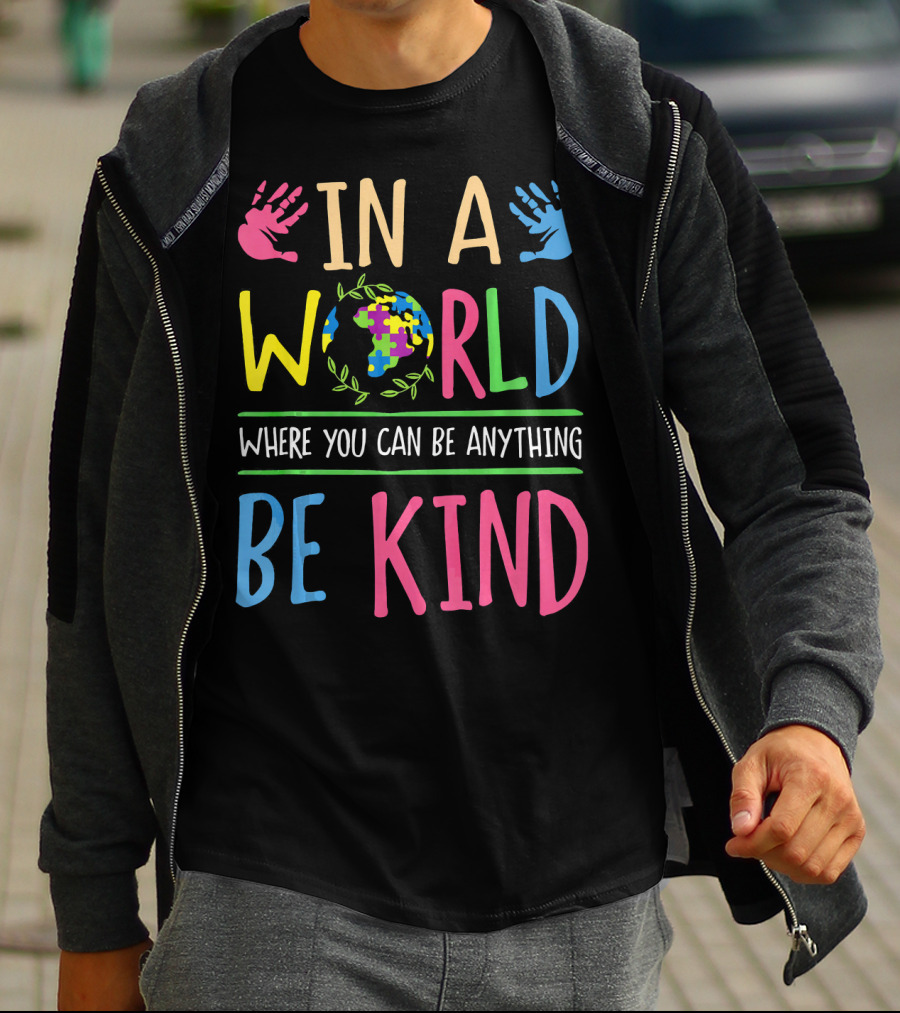 In A World Where You Can Be Anything Be Kind Autism Awareness Puzzle T-Shirt