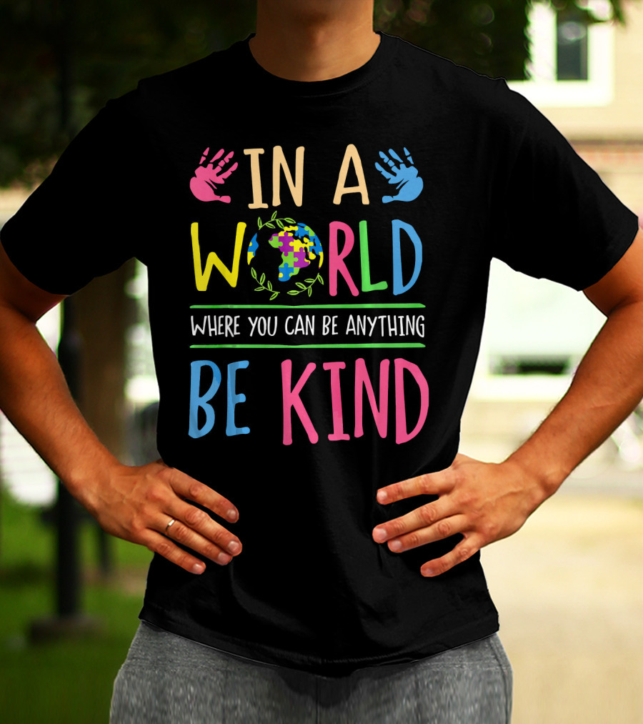 In A World Where You Can Be Anything Be Kind Autism Awareness Puzzle T-Shirt