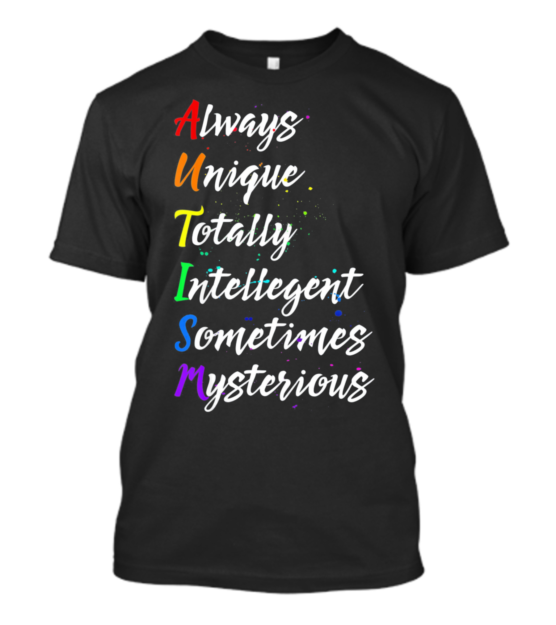 Always Unique Totally Intelligent Sometimes Mysterious Autism Awareness T-Shirt