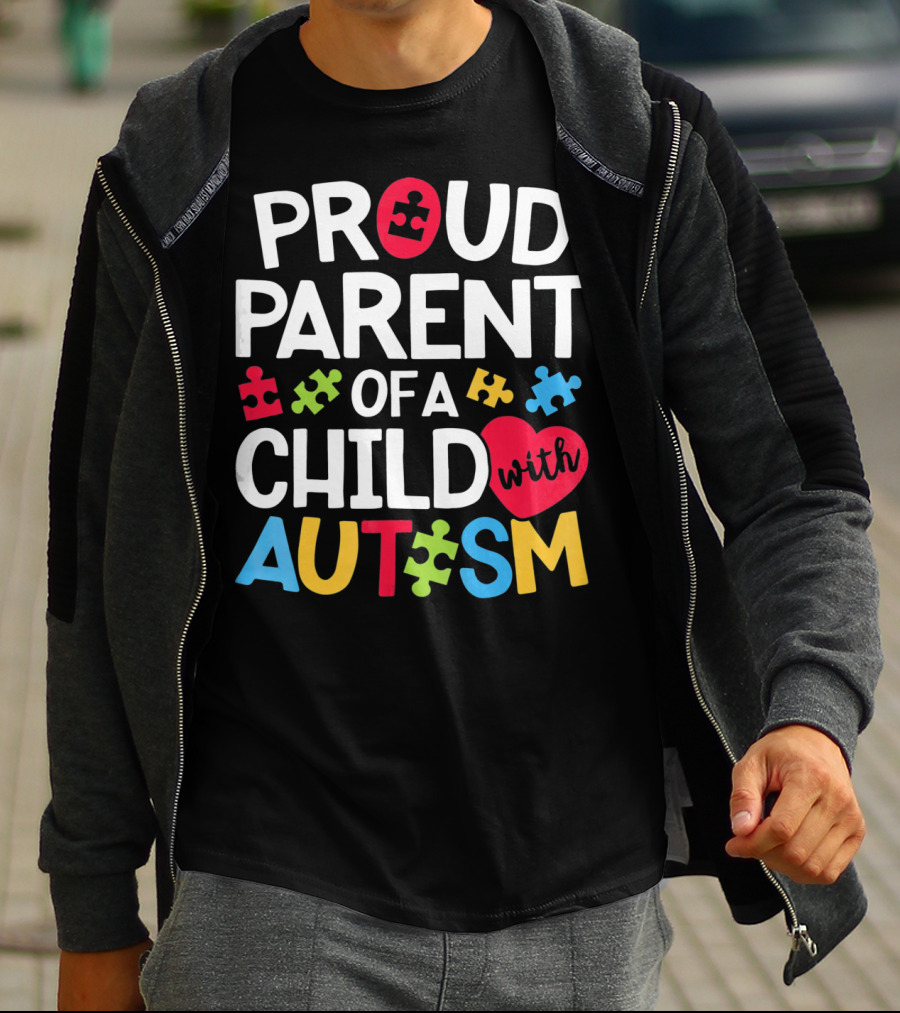 Proud Parent Of A Child With Autism Colorful Puzzle Pieces And Heart T-Shirt