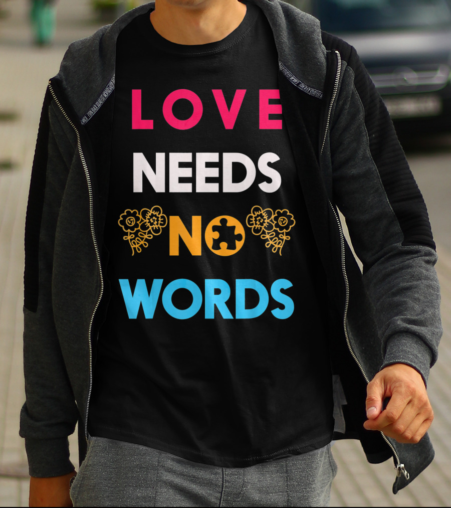 Love Needs No Words Autism Awareness Puzzle Piece Flowers T-Shirt