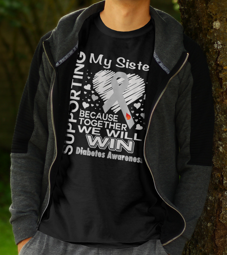 Supporting My Sister Because Together We Will Win Diabetes Awareness T-Shirt