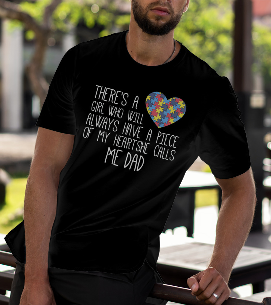 There's A Girl Who Will Always Have A Piece Of My Heart She Calls Me Dad Puzzle Heart Autism Awareness T-Shirt