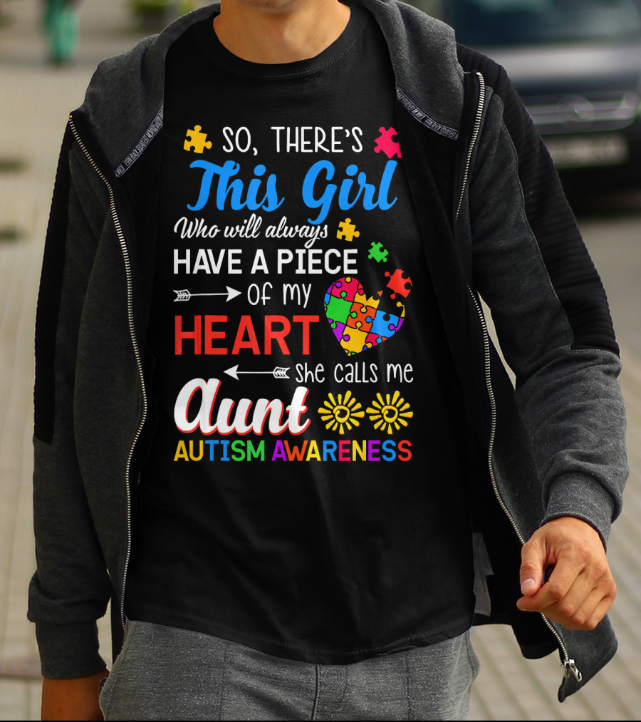 So There's This Girl Who Will Always Have A Piece Of My Heart She Calls Me Aunt Autism Awareness T-Shirt