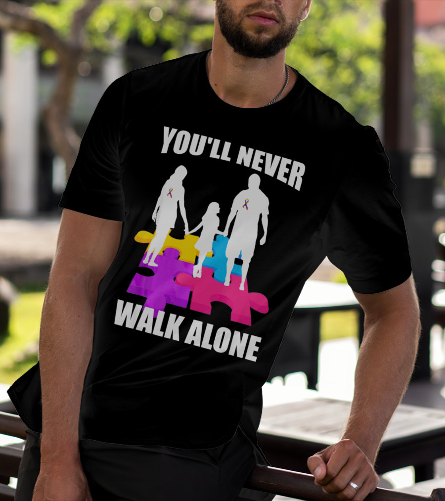 You'll Never Walk Alone Autism Awareness Puzzle Pieces T-Shirt
